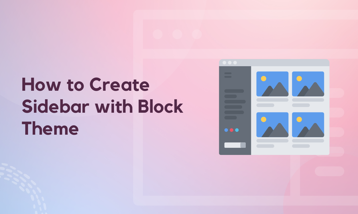 How to Create Sidebar with Block Theme