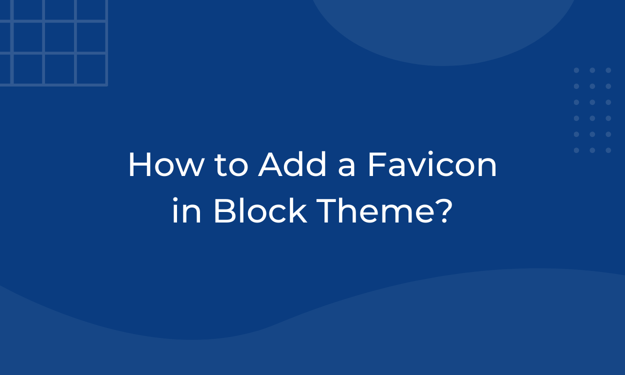 How to Add a Favicon in Block Theme?